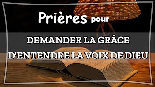 PRIÈRE POUR DEMANDER LA GRÂCE D'ENTENDRE LA VOIX DE DIEU