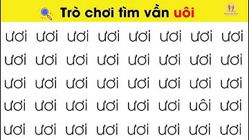 Trò chơi săn tìm vần Uôi - Ươi | Giúp bé nhanh thuộc vần| Nguyễn Thị Lan Anh