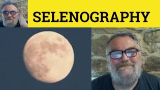 🔵 Selenography Meaning - Selenodesy Examples Selenology Defined Selenography Selenodesy Selenography