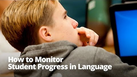 How to Monitor Student Progress in Language (Classic Version)