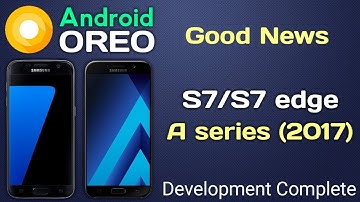 Samsung S7/S7 edge,A3,A5,A7(2017) Certified with Android 8.0 Oreo and update Dates||Oreo coming soon