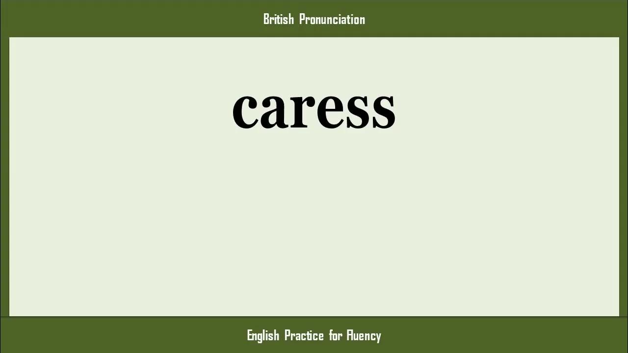 caress, How to Say or Pronounce CARESS in American, British, Australian