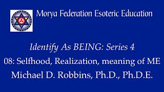Identify as BEING Series 4 - Program 08: Selfhood, Realization, and changing the meaning of ME