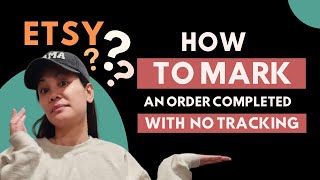 How To Mark An ETSY Order Completed With No Tracking Number - In-Person Delivery or Custom Digital