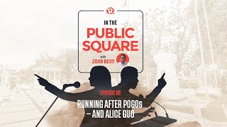 In The Public Square: Running after POGOs - and Alice Guo
