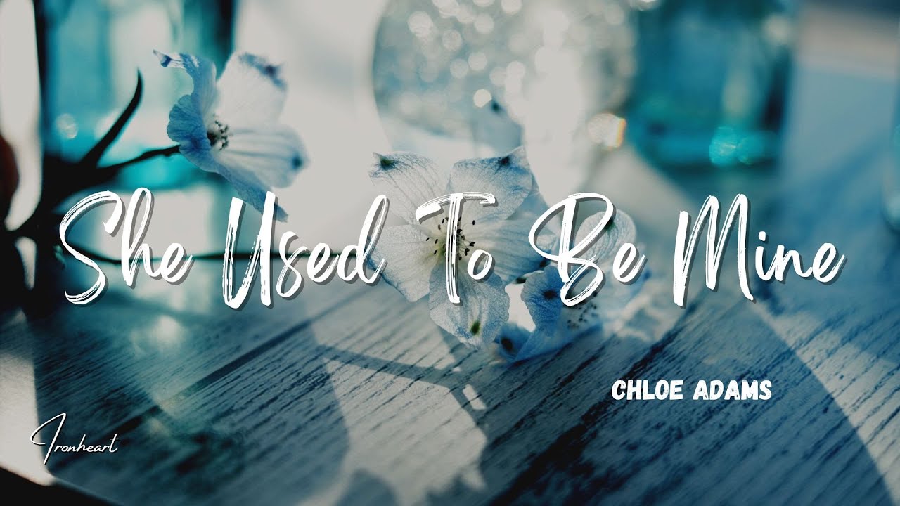 Chloe Adams - She Used To Be Mine (Lyrics) - YouTube