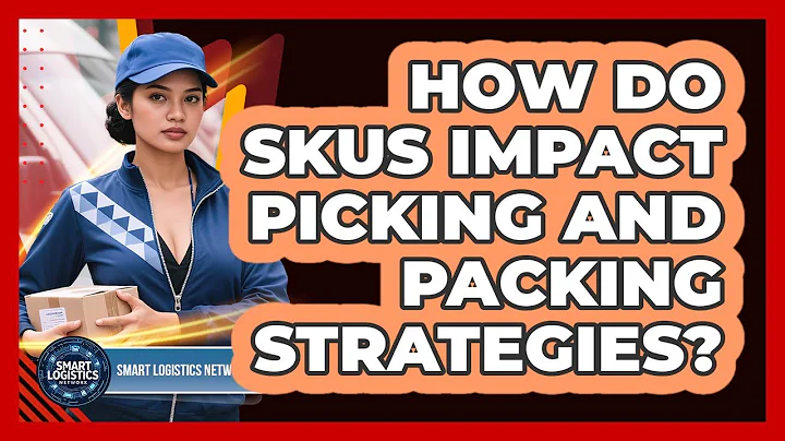 How Do SKUs Impact Picking And Packing Strategies? - Smart Logistics Network