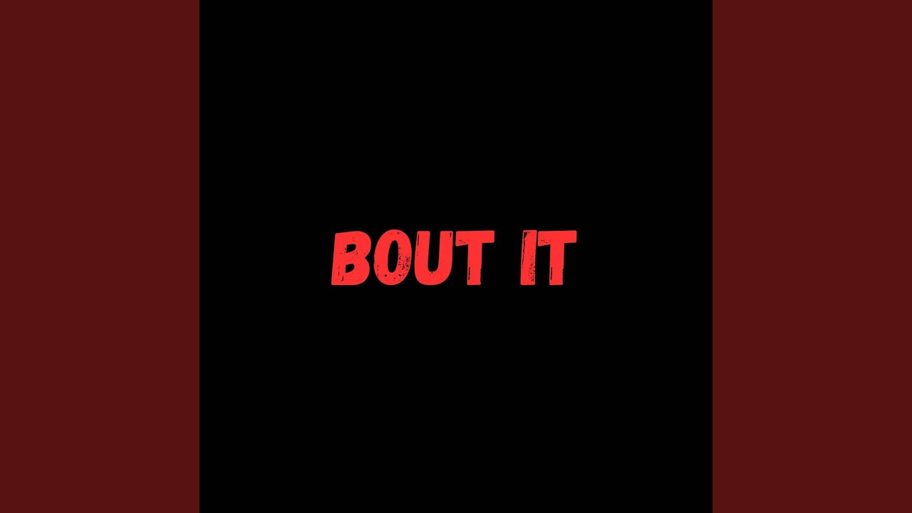Watch Bout It on YouTube Watch Bout It on YouTube