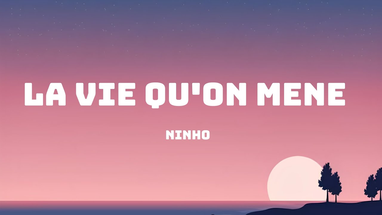 ninho _-_ la vie qu'on mène (paroles) - YouTube