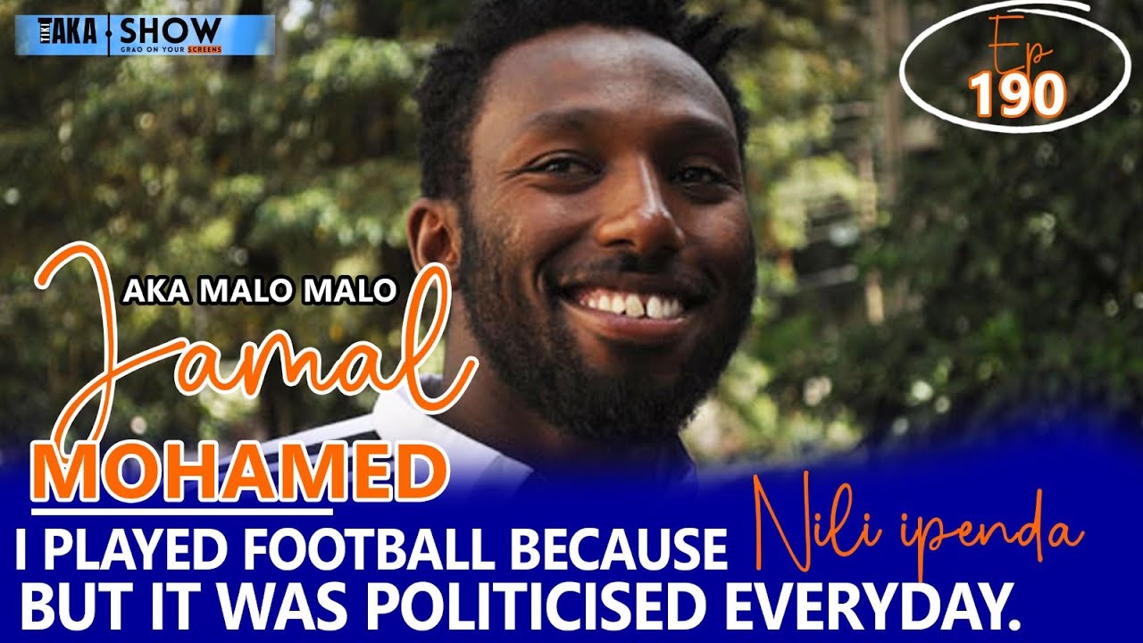 Tiki Taka Show| Jamal Mohammed Malo- I played football for the love but they politicized it everyday