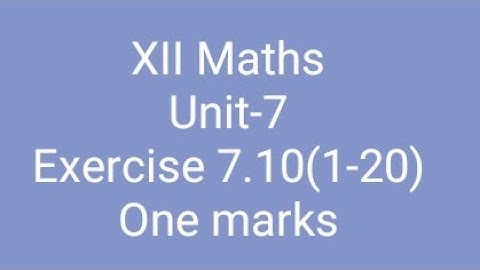 XII Maths/Unit-7/Application of Differential calculus/Exercise 7.10(one marks sum 1-20)
