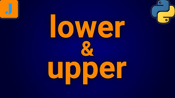 Python Lower and Upper