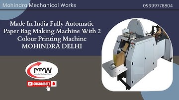 MADE IN INDIA Fully Automatic Paper Bag Making Machine With 2 Colour Printing Machine MOHINDRA DELHI