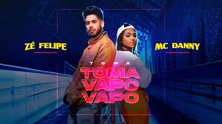 Video-Miniaturansicht von „Zé Felipe e MC Danny - Toma Toma Vapo Vapo (Videoclipe Oficial)“