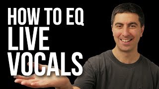 Vocal EQ  How to Mix Live Vocals (feat. Jon Thurlow 'Shout Your Name')