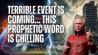 Kent Christmas _ TERRIBLE EVENT Is Coming… This Prophetic Word Is Chilling