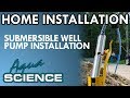 Submersible Well Pump Installation Overview by Aqua Science