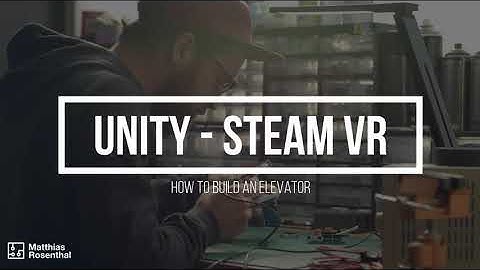 Unity & SteamVR - How to build an Elevator