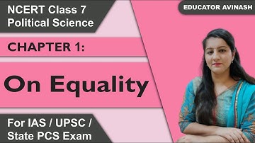 NCERT Class 7 Polity | Political Science | Chapter 1: On Equality | UPSC Sarathi