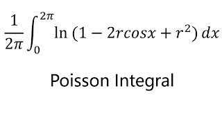 Exciting way to calculate Poisson integral (1/2pi) integral from 0 to 2pi of ln(1-2rcosx+r^2)dx