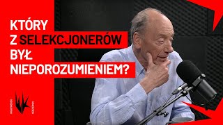 Który z selekcjonerów był największym nieporozumieniem? | WojewódzkiKędzierski