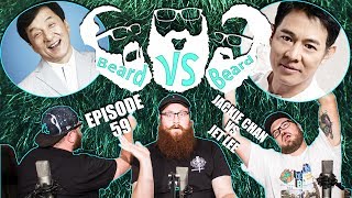 Episode 59 - Beard VS Beard - Jackie Chan VS. Jet Lee