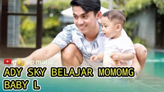 BELAJAR MOMONG BABY L, ADY SKY ANGGAP SIMULASI