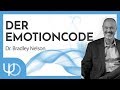 DER EMOTIONCODE - So geht Heilung von Emotionen 💖🤕 | Dr. Bradley Nelson (deutsch)