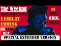 The Weeknd feat. Daft Punk - I Feel It Coming (Special Extended Version) (No Fade Out)