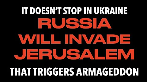 RUSSIA DOESN'T STOP AT UKRAINE--GOD SAYS THEY INVA...