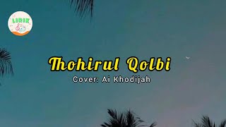 Thohirul Qolbi Cover by Ai Khodijah (Cover & Lirik)