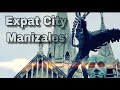 Expat City - Manizales Colombia Pros and Cons