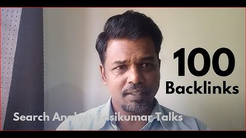 SEO Class 15.16:100 Backlinks. Samples & Examples. SEO. Tamil. Search Analyst Sasikumar Talks.