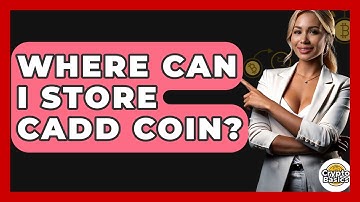 Where Can I Store Cadd Coin? - CryptoBasics360.com
