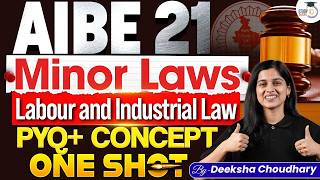 AIBE 21 | Labour &amp; Industrial Law | one shot By Deeksha Mam