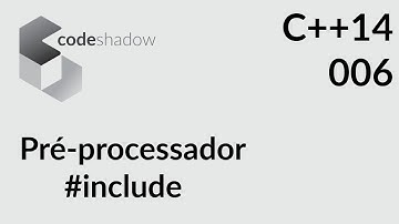 C++14 - 006 - Pré-processador - #include