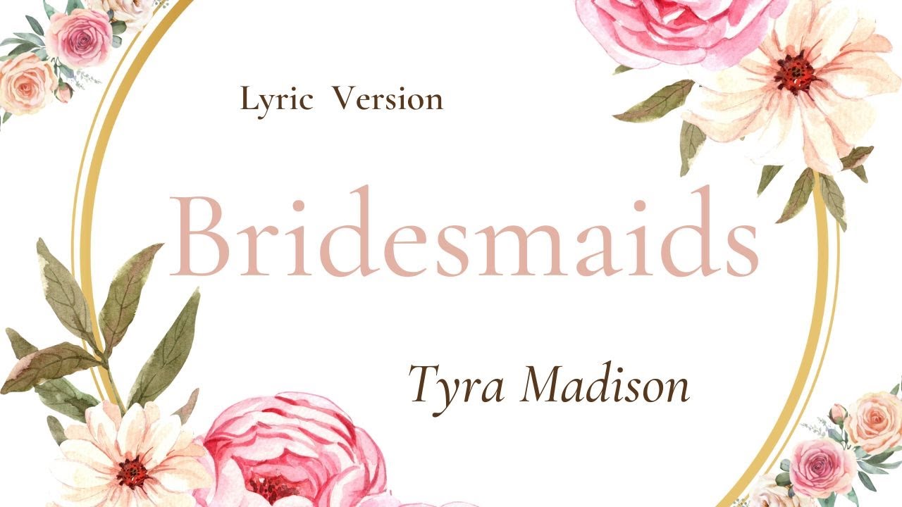 Bridesmaid | Tyra Madison | Lyric Video Bridesmaid | Tyra Madison | Lyric Video