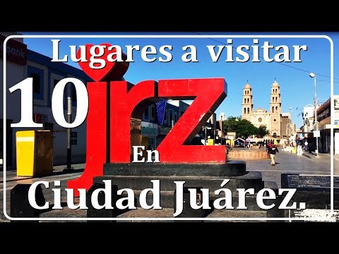 10 things you don&rsquo;t know about Ciudad Juarez Chihuahua.