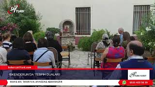 İskenderun’da ‘Tespih Duaları’ 06.06.2022