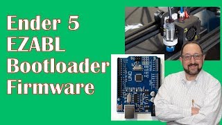 Ender 5: How to Install a Bootloader, New Firmware and an EZABL Upgrade