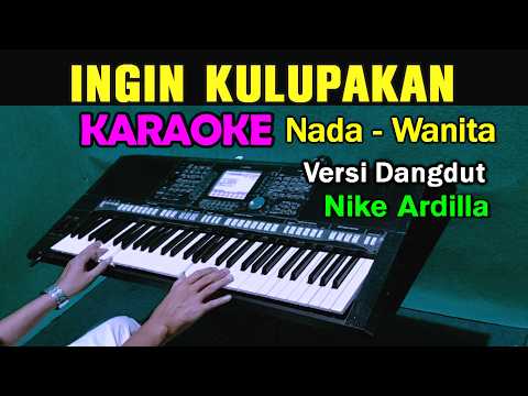 INGIN KULUPAKAN - Nada Wanita ( KARAOKE DANGDUT ) Nike Ardilla
