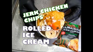 rolled ice cream - Jerk Chicken chips ice cream rolls - very satisfying