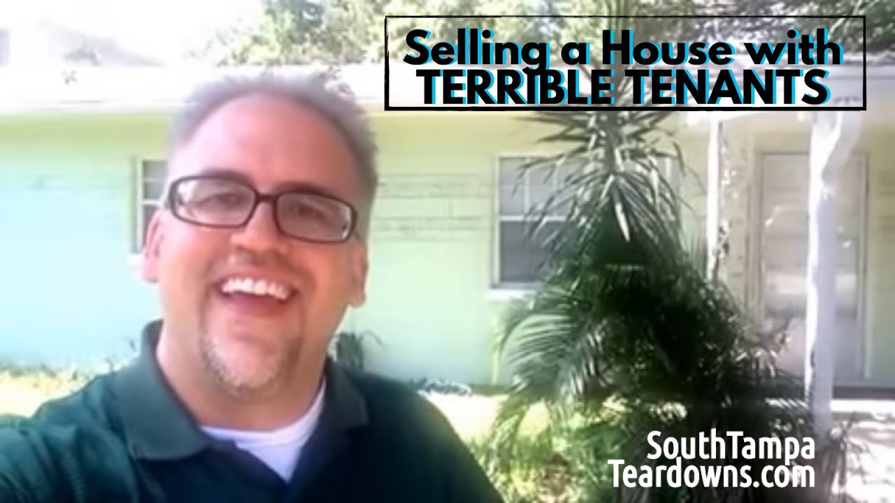 Selling a House with Terrible Tenants - 813-784-4199 - South Tampa Teardowns