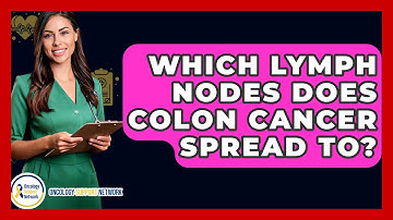 Which Lymph Nodes Does Colon Cancer Spread To? - Oncology Support Network
