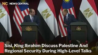 Sisi and Malaysia’s King Ibrahim Discuss Palestine, Regional Crises and Bilateral Cooperation | AC1W