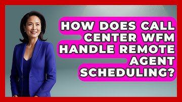 How Does Call Center WFM Handle Remote Agent Scheduling? - Call Center Pro Strategies