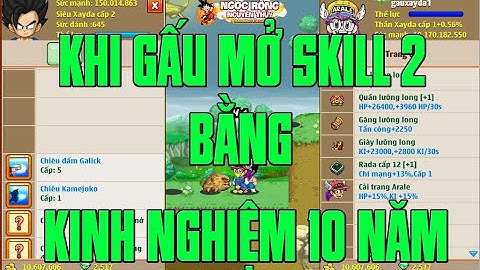 NGỌC RỒNG NGUYÊN THUỶ - ĐẲNG CẤP MỞ SKILL 2 CỦA GẤU KINH NGHIỆM 10 NĂM ...VÀ CÁI KẾT X2 NỖI SẦU HUHU