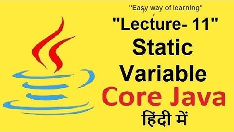 What is static variables "core java tutorial for beginners Part- 11 in हिंदी"
