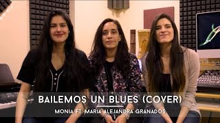 Video thumbnail of "Bailemos un Blues - Kany Garcia (Cover) | Monía ft. Maria Alejandra Granados"