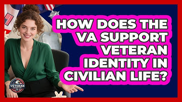 How Does The VA Support Veteran Identity In Civilian Life? - Veteran Community Guide